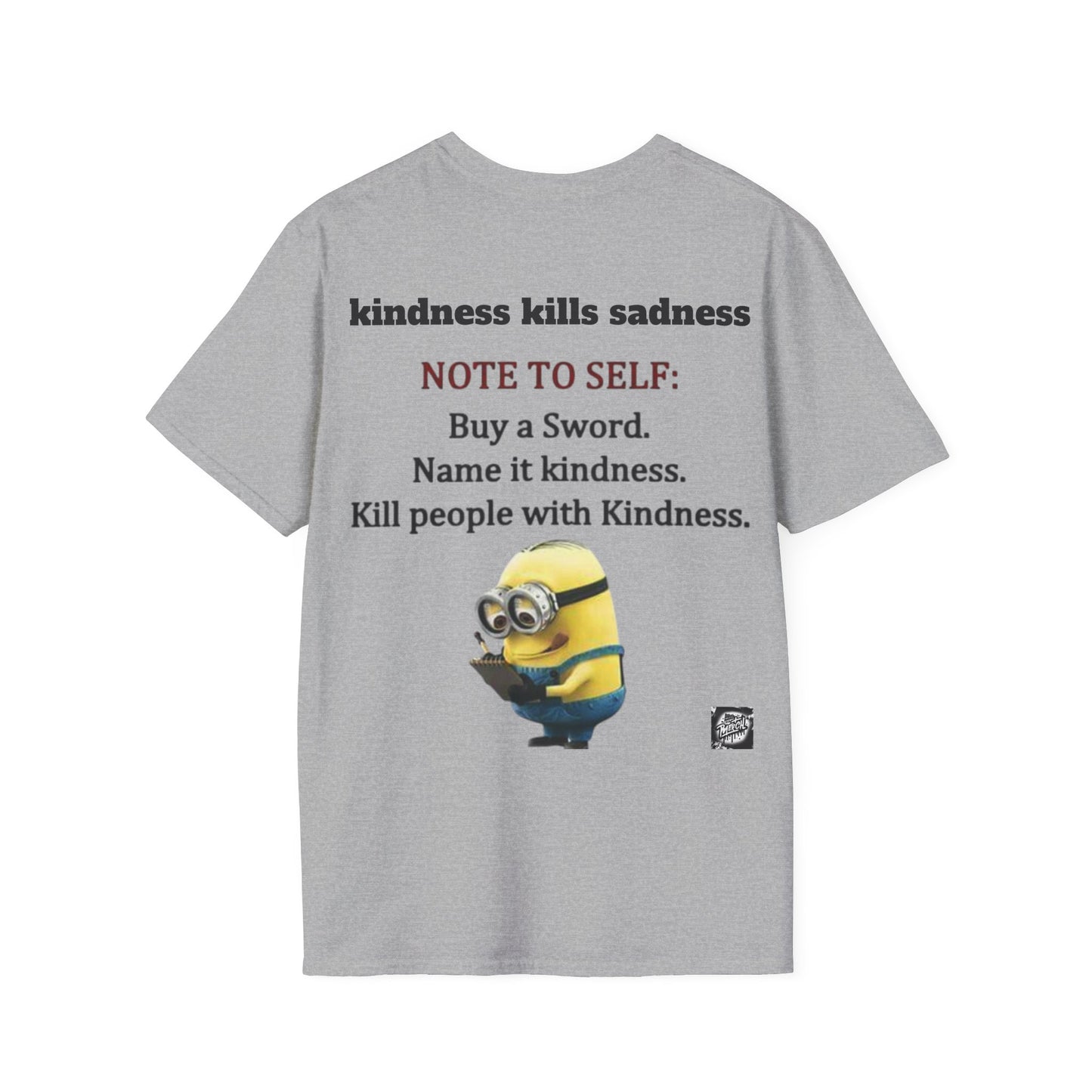 Unisex Kindness Kills Sadness T-Shirt, Motivational Tee, Funny Gift, Minion Graphic Tee, Everyday Wear, Casual Gift