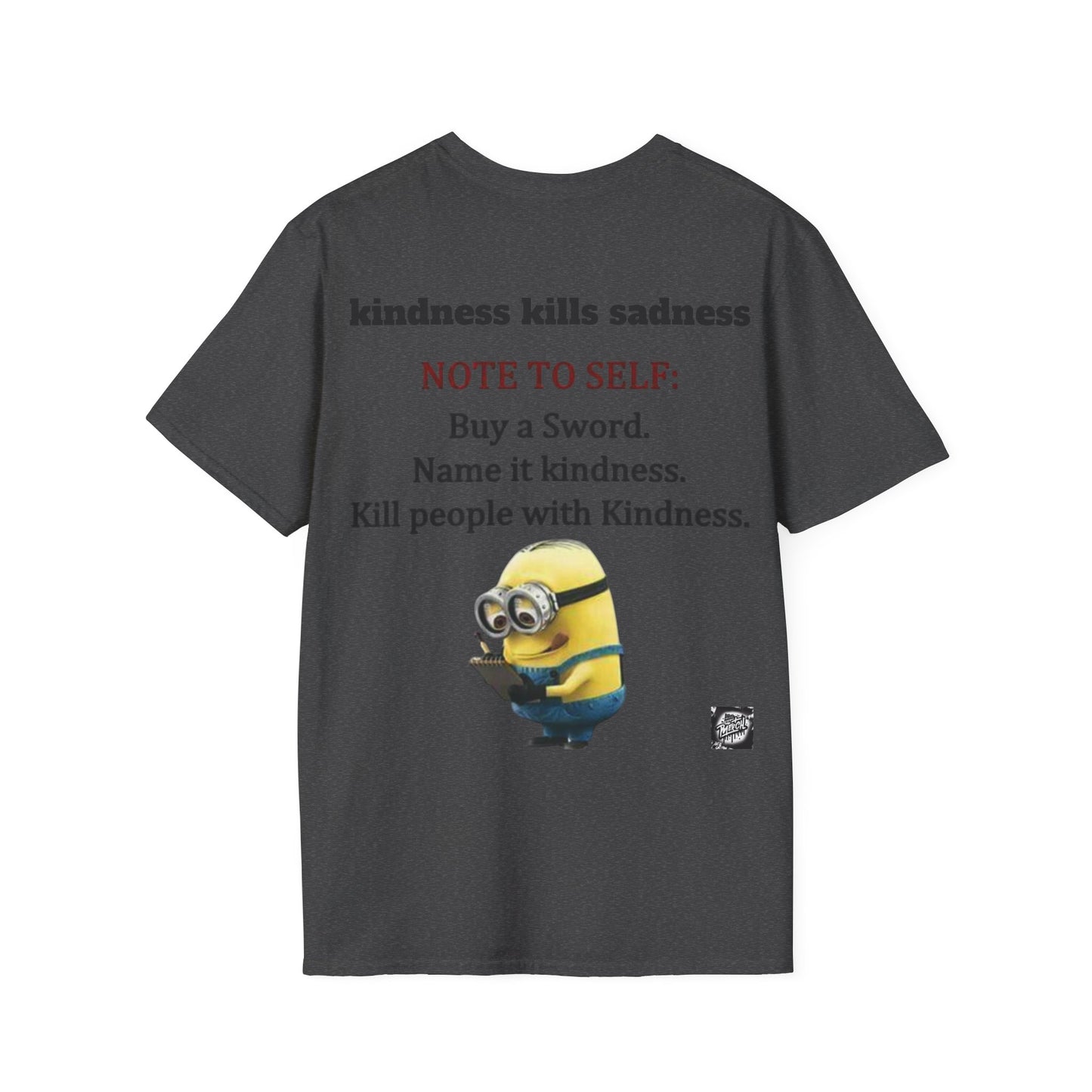Unisex Kindness Kills Sadness T-Shirt, Motivational Tee, Funny Gift, Minion Graphic Tee, Everyday Wear, Casual Gift